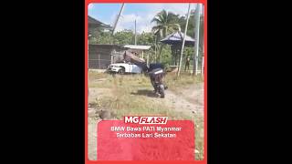 BMW Bawa PATI Myanmar Terbabas Lari Sekatan  #MGFlash