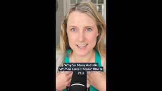 Why So Many Autistic Women Have Chronic Illness Pt. 3