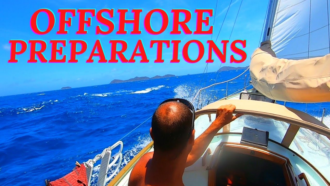 Last Sail in BVI’s , BIG OFFSHORE PREPARATIONS and How To Get 90 Day US Visa, Ep 64