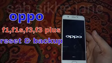 how to reset and backup oppo f series mobile ,f1 f1s,f1plus,f3,f3 plus