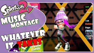 Whatever It Takes | Splatoon 2 - Music Montage
