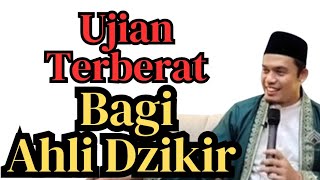 2 JENIS UJIAN DARI ALLAH SWT untuk ahli Dzikir | waspadalah | Buya Arrazy Hasyim MA