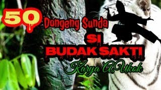 DONGENG SUNDA SI BUDAK SAKTI part-50