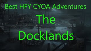 Best HFY CYOA Adventures: The Docklands (/tg/)