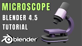 Microscope Modeling in Blender 4.5 – Easy Tutorial For Beginners