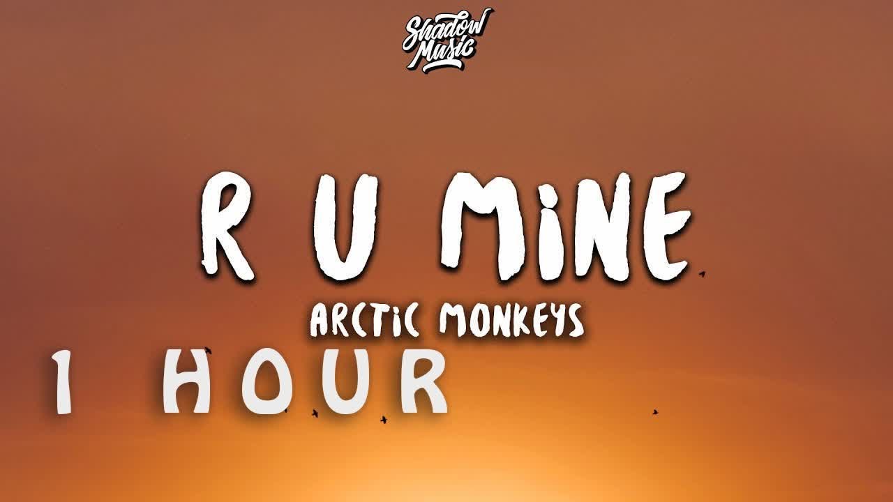 [ 1 HOUR ] Arctic Monkeys - R U Mine ((Lyrics))
