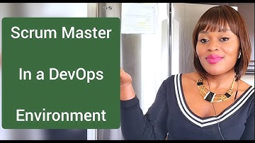 Wat is de rol van een Scrum Master in een DevOps-omgeving?