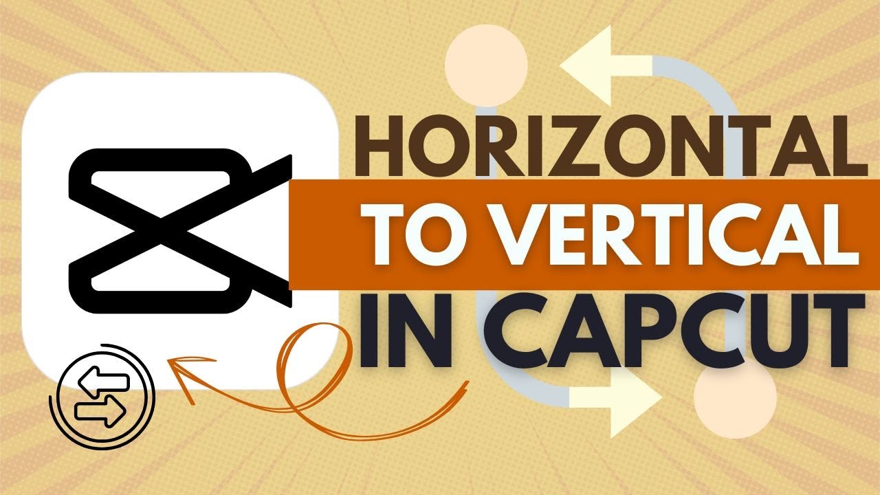 How to Convert Horizontal Videos to Vertical in Capcut - CapCut ...