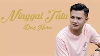 Ninggal Tatu Dory Harsa ( Lirik Lagu)