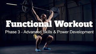 Functional Strength Workout - Phase 3 (Advanced Skills & Power)