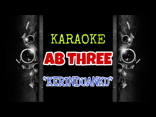 AB Three - Kerinduanku (Karaoke Tanpa Vokal) class=