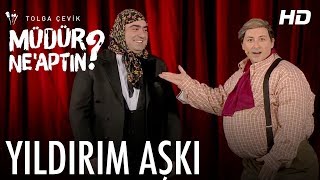 Müdür Ne’aptın 11. Bölüm | Yıldırım Aşkı