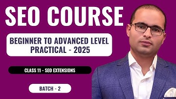 SEO Course 2025: Beginner to Advanced - Batch 2 - Class 11 (Practical)