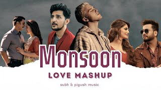 Monsoon Love Mashup | Subh & Piyush Music | Arijit Singh | Romentic Love Songs