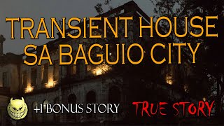 TRANSIENT HOUSE SA BAGUIO - TRUE STORY +1 BONUS STORY