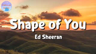 🎵 Ed Sheeran - Shape of You || Taylor Swift, Shawn Mendes, CHRISTINA PERRI (Lyrics)