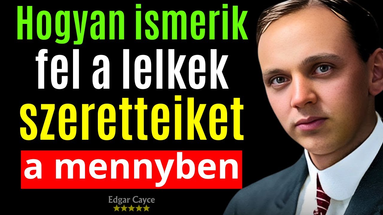 Hogyan ismerik fel a lelkek szeretteiket a mennyben – Edgar Cayce feltárása