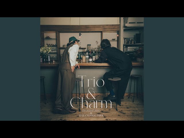 Ohashi Trio x The Charm Park - The Yonder