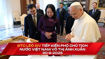 Đức Thánh Cha Lêô XIV tiếp kiến Phó Chủ tịch nước Việt Nam Võ Thị Ánh Xuân | 30-06-2025