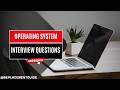 Operating System Interview Questions & Answers | Complete OS Concepts for Engineering Students