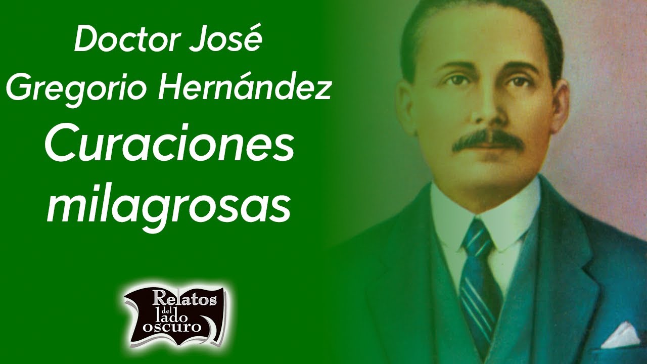 Curaciones milagrosas, doctor José Gregorio Hernández | Relatos del lado oscuro