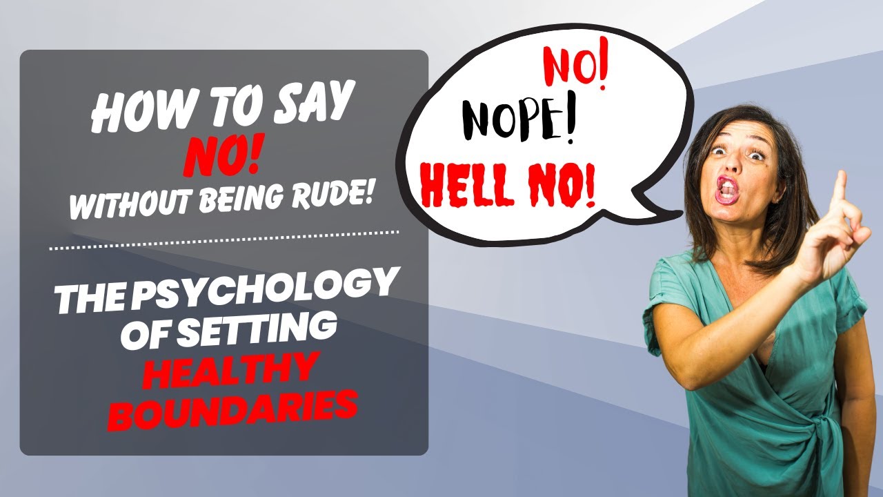How to Say No Without Being Rude | The Psychology of Setting Healthy ...