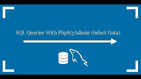 SQL Queries With PhpMyAdmin (Select Data)