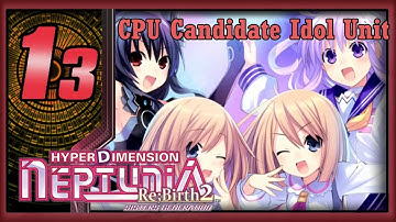 Hyperdimension Neptunia Re;Birth 2 - Walkthrough - Ep 13: CPU Candidate Idol Unit [Boss]