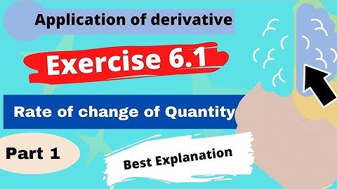 EX 6.1(PART 1) || APPLICATION OF DERIVATIVE || NCER MATH CLASS 12TH || RATE OF CHANGE OF QUANTITY ||