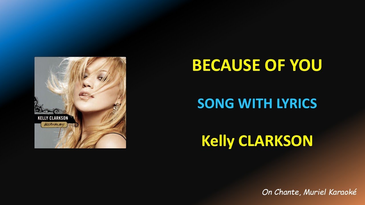 BECAUSE OF YOU - KELLY CLARKSON - LYRICS (HQ) - YouTube