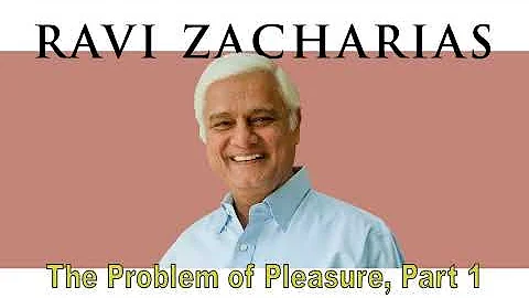 Ravi Zacharias | Jul 21, 2018. The Problem of Pleasure, Part 1 - Sermon Ravi Zacharias