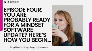 Episode Four: You are probably ready for a mindset software update? Here’s how you begin…