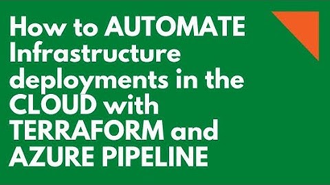 How to Automate Infrastructure deployments in the cloud with Terraform and Azure Pipelines