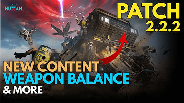 Weapon Balance, New Content, Shop Update, QoL Changes | Once Human Update & News | Patch 2.2.2