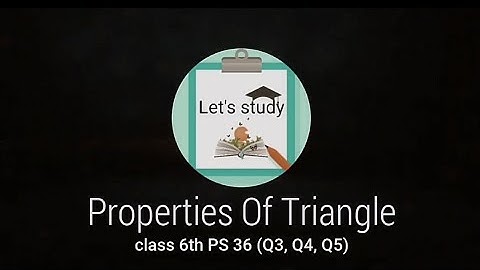 class 6th maths 15 Triangles and their properties ps 36 Q3, Q4, Q5