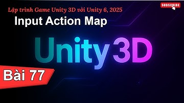 [Lập trình Game Unity 3D với Unity 6, 2025] Input Action Map | Bài 77