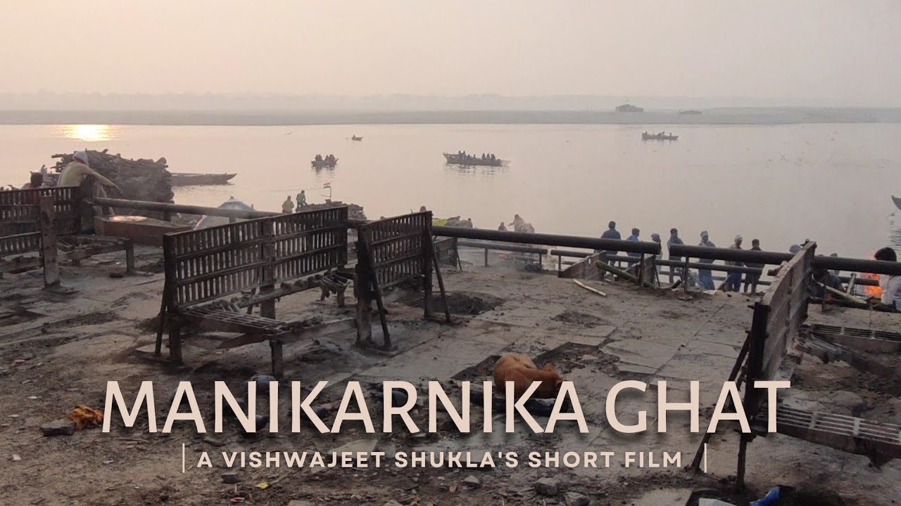 Manikarnika Ghat Varanasi | A short Film | Ghats of Varanasi | मणिकर्णीका घाट| cinematic video |