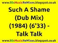 Such A Shame (Dub Mix) - Talk Talk | 80s Club Mixes | 80s Club Music | 80s Dance Music | 80s Dub Mix