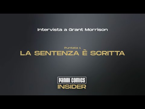 Panini Comics Insider - Intervista a Grant Morrison - Prima Puntata