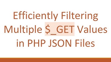 Efficiently Filtering Multiple $_GET Values in PHP JSON Files