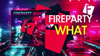Fireparty - What Original Mix