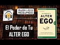 RESUMEN del Libro EL PODER DE TU ALTER EGO | AudioLibro Resumido