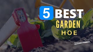 ⭕ Top 5 Best Garden Hoe 2025-2026 [Review and Guide]