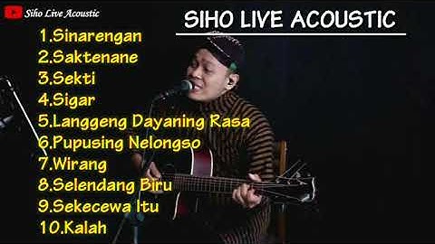 Full Album Siho Live Acoustic TERBARU | Sinarengan Sekti Sigar Saktenane