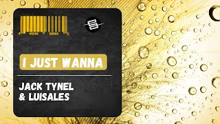 Jack Tynel & Luisales - I Just Wanna