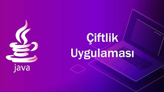Java Dersleri 4 - Çiftlik Uygulaması