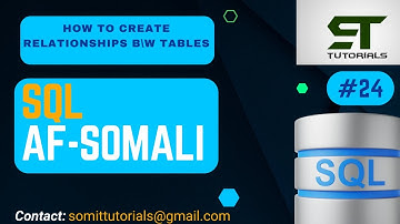 SQL AF-SOMALI | (TABLES ISKU XIRAN ) HOW TO CREATE RELATIONSHIPS BETWEEN TABLES | #24
