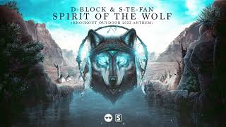 D-Block \& S-te-Fan - Spirit Of The Wolf (Knockout Outdoor 2023 Anthem) | Hardstyle Video