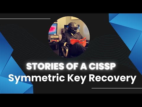 Stories of a CISSP: Symmetric Key Recovery
