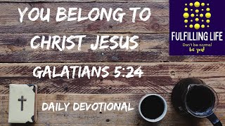 Crucified Flesh - Galatians 5:24 - Fulfilling Life Daily Devotional